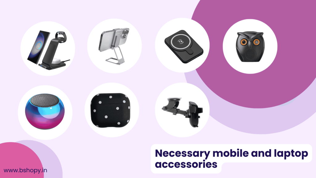 Necessary mobile and laptop accessories